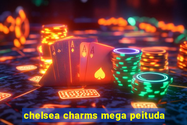 chelsea charms mega peituda